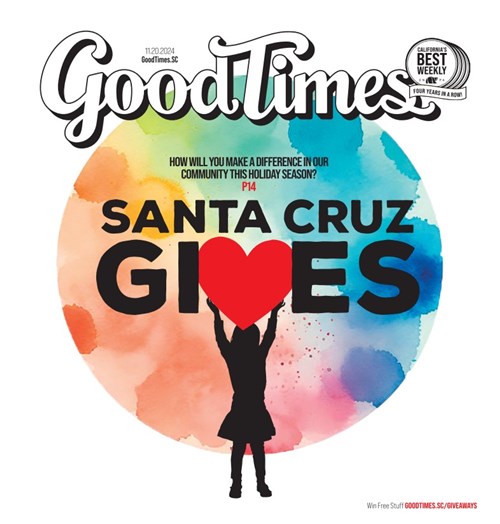 Good Times, Santa Cruz's Weekly Newspaper PDF Edition, Santa Cruz CA